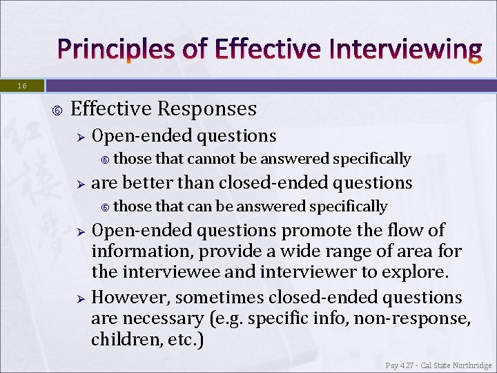 Principles of Effective Interviewing 16 Effective Responses Ø Open-ended questions Ø are better than