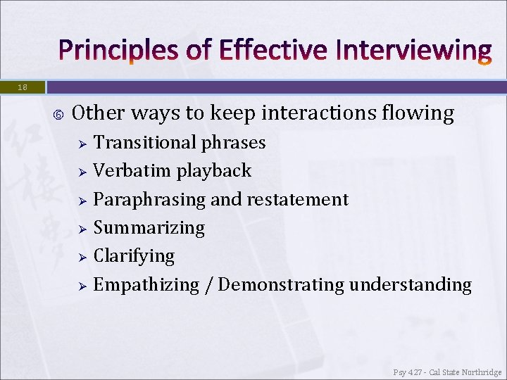 Principles of Effective Interviewing 18 Other ways to keep interactions flowing Ø Ø Ø