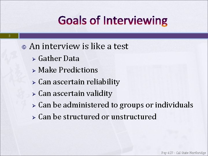 Goals of Interviewing 3 An interview is like a test Ø Ø Ø Gather