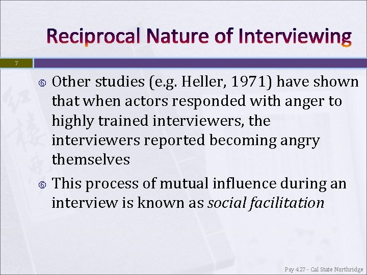 Reciprocal Nature of Interviewing 7 Other studies (e. g. Heller, 1971) have shown that