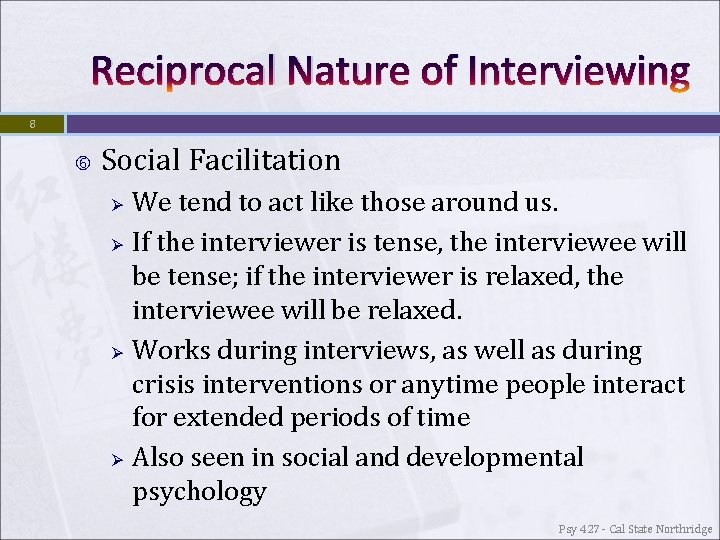 Reciprocal Nature of Interviewing 8 Social Facilitation Ø Ø We tend to act like