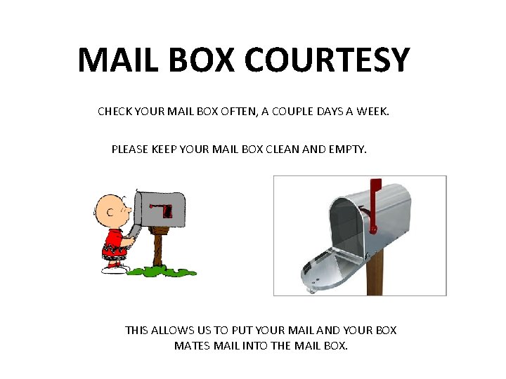 MAIL BOX COURTESY CHECK YOUR MAIL BOX OFTEN, A COUPLE DAYS A WEEK. PLEASE