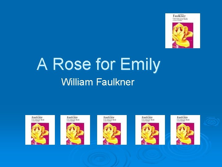 A Rose for Emily William Faulkner 