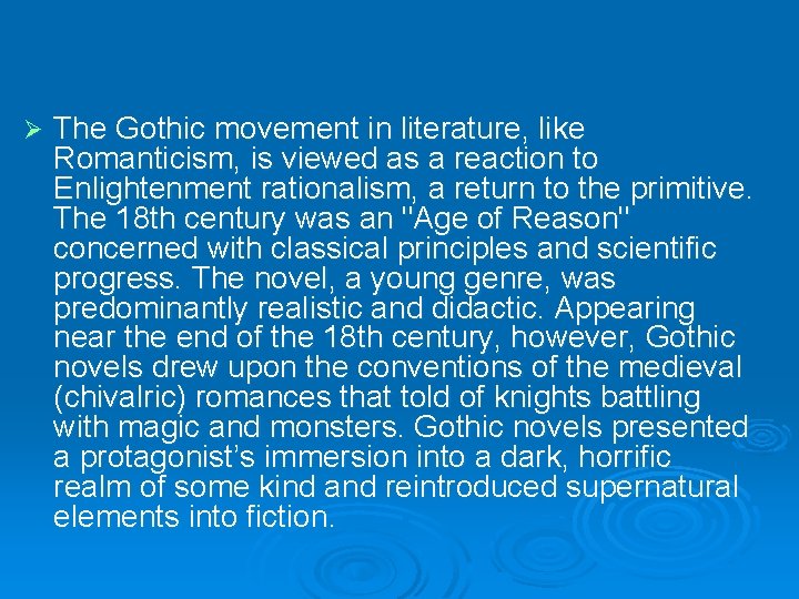 Ø The Gothic movement in literature, like Romanticism, is viewed as a reaction to