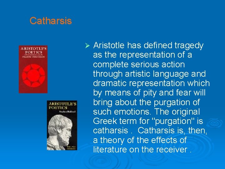 Catharsis Ø Aristotle has defined tragedy as the representation of a complete serious action