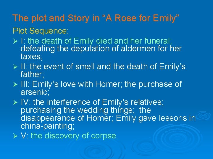 The plot and Story in “A Rose for Emily” Plot Sequence: Ø I: the