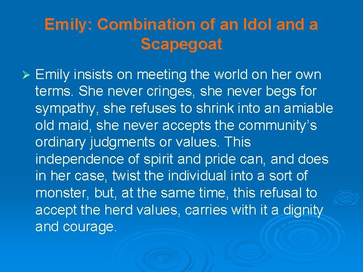 Emily: Combination of an Idol and a Scapegoat Ø Emily insists on meeting the