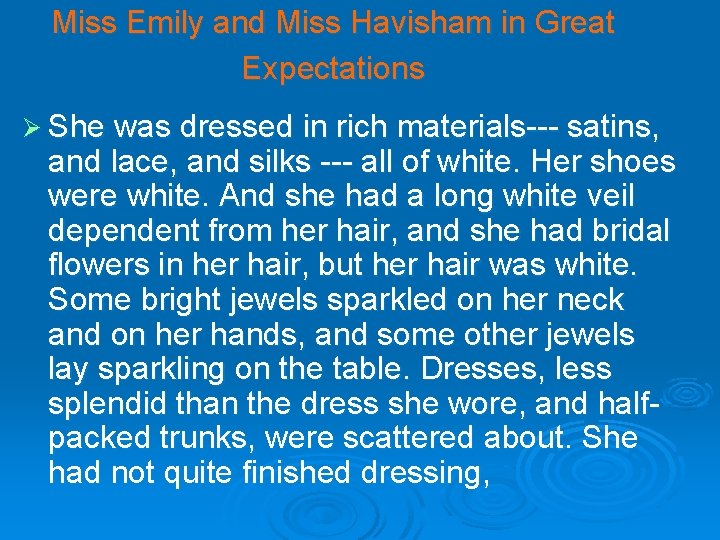 Miss Emily and Miss Havisham in Great Expectations Ø She was dressed in rich