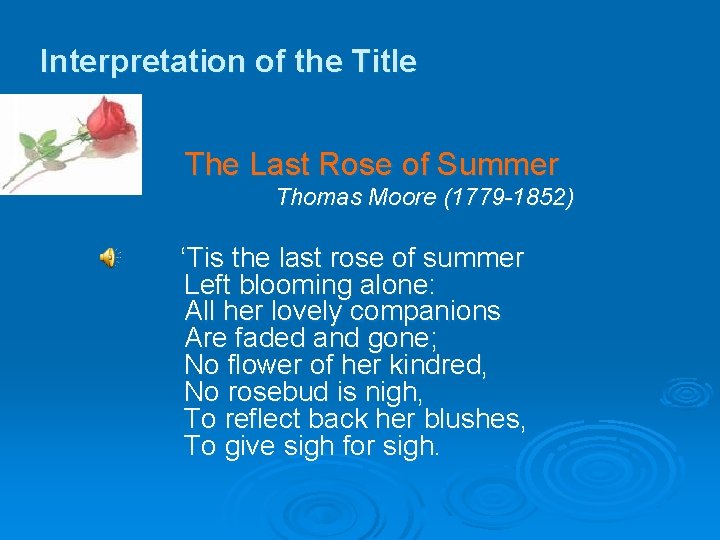 Interpretation of the Title The Last Rose of Summer Thomas Moore (1779 -1852) ‘Tis