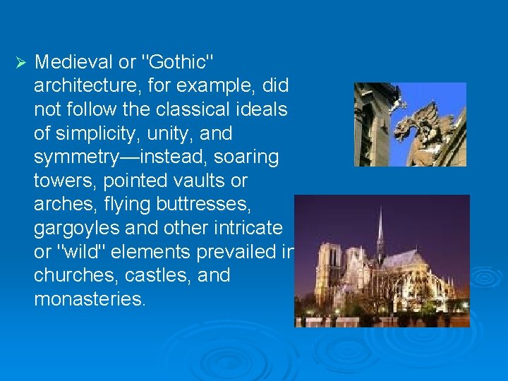 Ø Medieval or "Gothic" architecture, for example, did not follow the classical ideals of