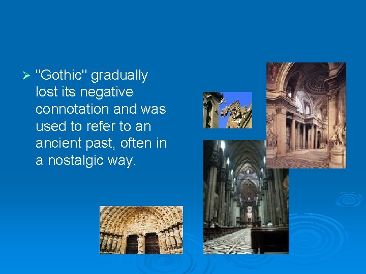 Ø "Gothic" gradually lost its negative connotation and was used to refer to an