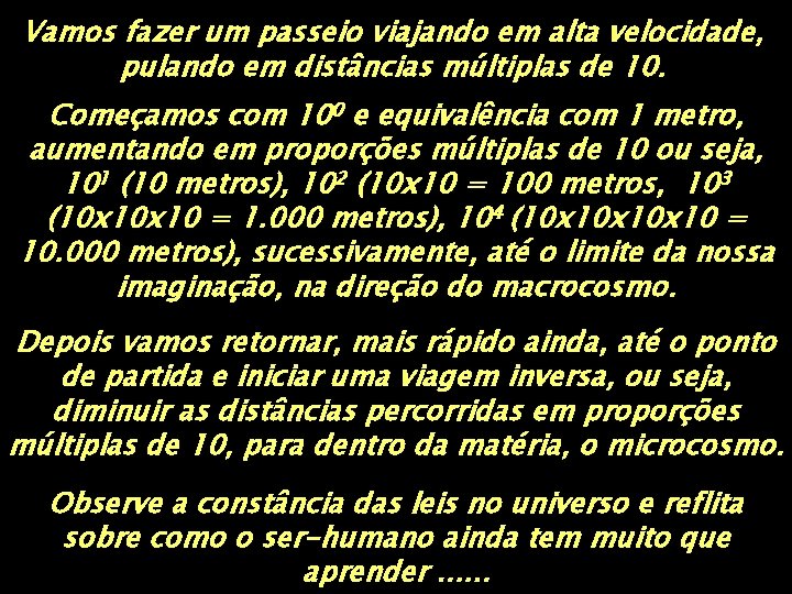 Vamos fazer um passeio viajando em alta velocidade, pulando em distâncias múltiplas de 10.