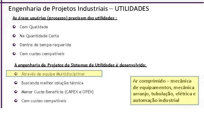 Engenharia de Projetos Industriais – UTILIDADES As áreas usuárias (processo) precisam das utilidades :