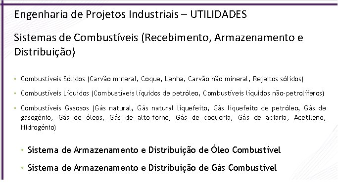 Engenharia de Projetos Industriais – UTILIDADES Sistemas de Combustíveis (Recebimento, Armazenamento e Distribuição) •