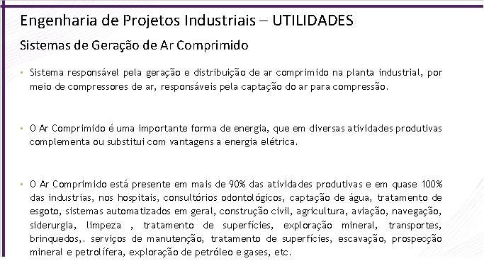 Engenharia de Projetos Industriais – UTILIDADES Sistemas de Geração de Ar Comprimido • Sistema