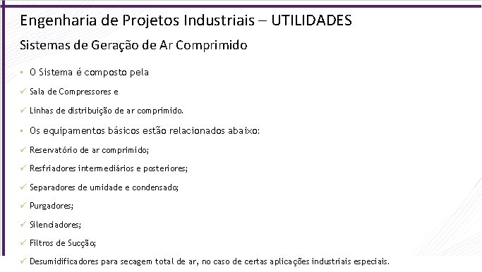 Engenharia de Projetos Industriais – UTILIDADES Sistemas de Geração de Ar Comprimido • O