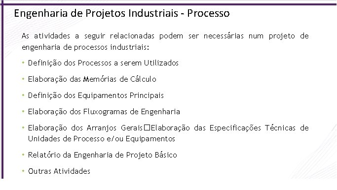 Engenharia de Projetos Industriais - Processo As atividades a seguir relacionadas podem ser necessárias