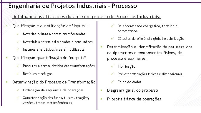 Engenharia de Projetos Industriais - Processo Detalhando as atividades durante um projeto de Processos