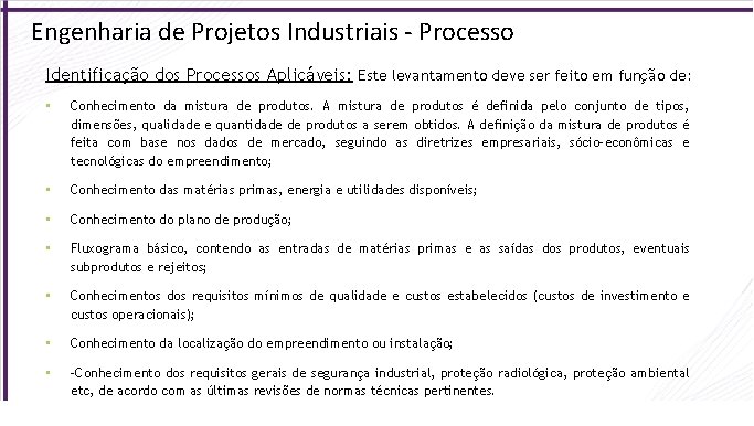 Engenharia de Projetos Industriais - Processo Identificação dos Processos Aplicáveis: Este levantamento deve ser