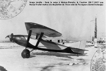 Image insolite : Dans la neige à Maison-Blanche, le Caudron 109 F-AQCI que Marcel