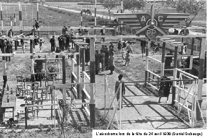 L’aérodrome lors de la fête du 24 avril 1938 (Daniel Debauge) 