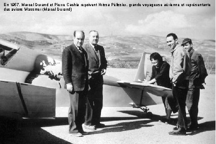 En 1957, Marcel Durand et Pierre Cachia reçoivent Hrissa Pélissier, grande voyageuse aérienne et