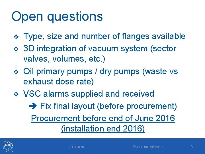 Open questions Type, size and number of flanges available v 3 D integration of