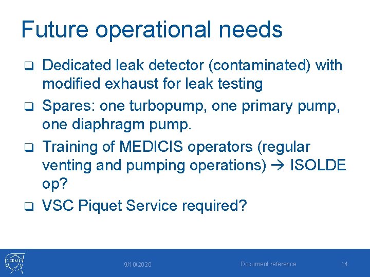 Future operational needs Dedicated leak detector (contaminated) with modified exhaust for leak testing q