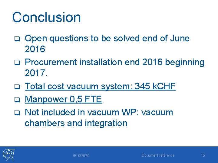 Conclusion q q q Open questions to be solved end of June 2016 Procurement