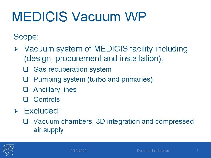MEDICIS Vacuum WP Scope: Ø Vacuum system of MEDICIS facility including (design, procurement and