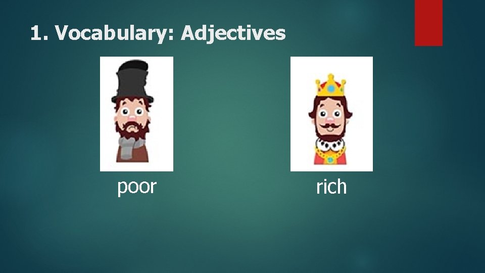 1. Vocabulary: Adjectives poor rich 