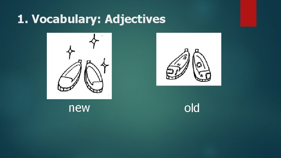 1. Vocabulary: Adjectives new old 