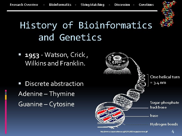 Research Overview - Bioinformatics - String Matching - Discussion - Questions History of Bioinformatics