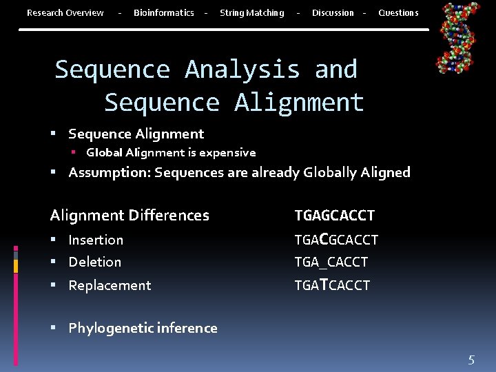 Research Overview - Bioinformatics - String Matching - Discussion - Questions Sequence Analysis and