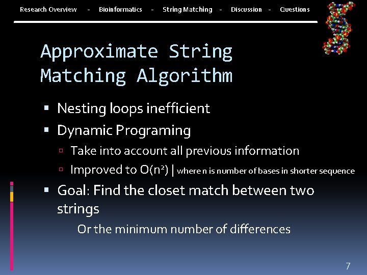 Research Overview - Bioinformatics - String Matching - Discussion - Questions Approximate String Matching