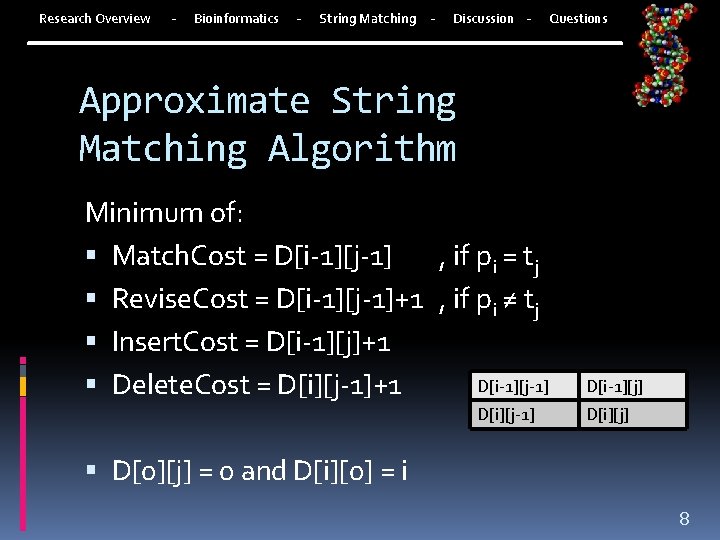 Research Overview - Bioinformatics - String Matching - Discussion - Questions Approximate String Matching