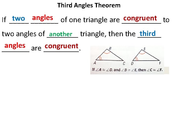 Third Angles Theorem angles of one triangle are _____ to congruent two _______ If