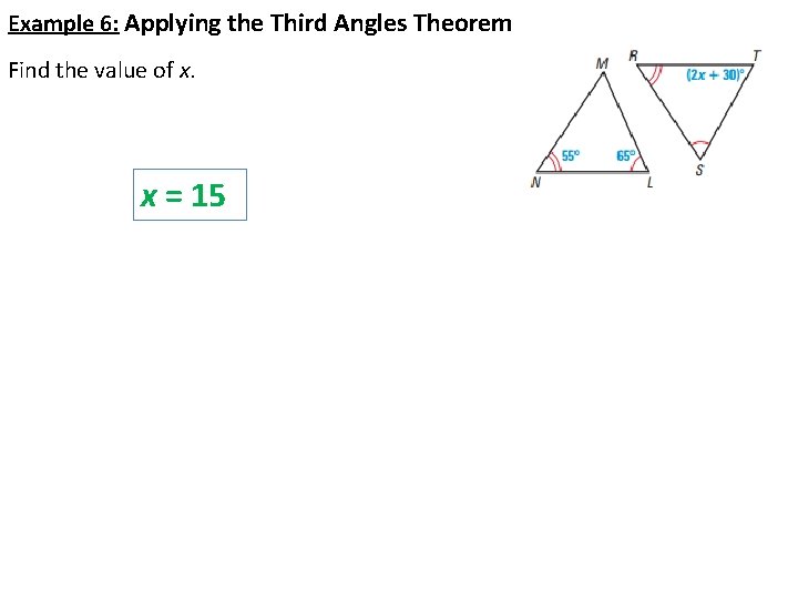 Example 6: Applying the Third Angles Theorem Find the value of x. x =