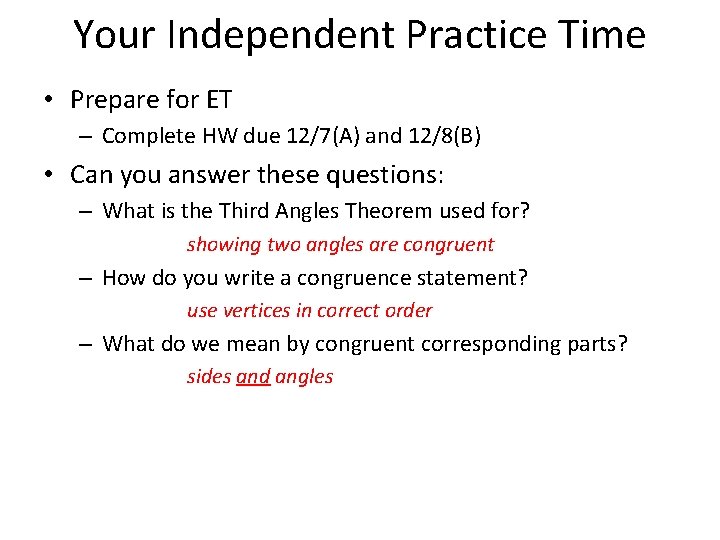 Your Independent Practice Time • Prepare for ET – Complete HW due 12/7(A) and