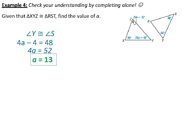 Example 4: Check your understanding by completing alone! • 4 a – 4 =