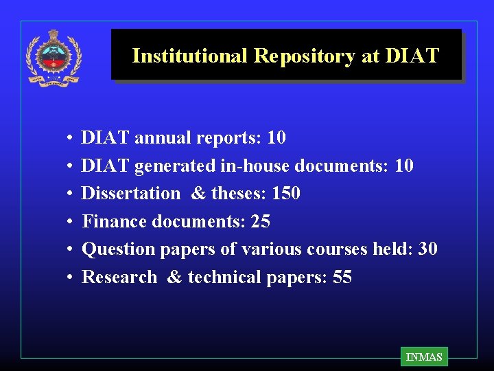 Institutional Repository at DIAT • • • DIAT annual reports: 10 DIAT generated in-house Institutional Repository at DIAT • • • DIAT annual reports: 10 DIAT generated in-house