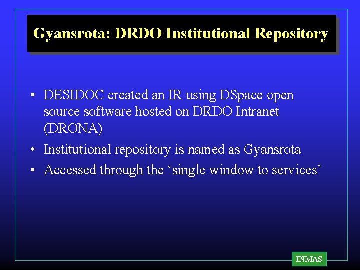 Gyansrota: DRDO Institutional Repository • DESIDOC created an IR using DSpace open source software Gyansrota: DRDO Institutional Repository • DESIDOC created an IR using DSpace open source software
