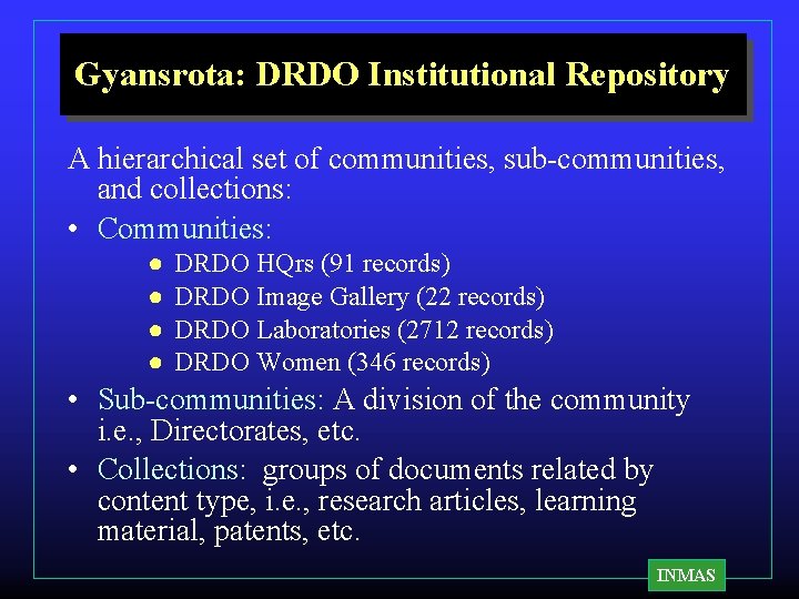 Gyansrota: DRDO Institutional Repository A hierarchical set of communities, sub-communities, and collections: • Communities: Gyansrota: DRDO Institutional Repository A hierarchical set of communities, sub-communities, and collections: • Communities: