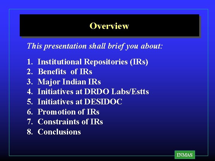 Overview This presentation shall brief you about: 1. 2. 3. 4. 5. 6. 7. Overview This presentation shall brief you about: 1. 2. 3. 4. 5. 6. 7.