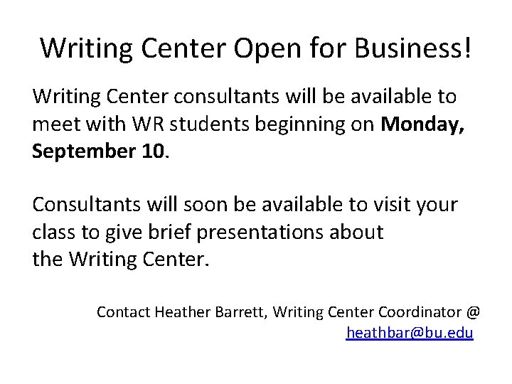 Writing Center Open for Business! Writing Center consultants will be available to meet with