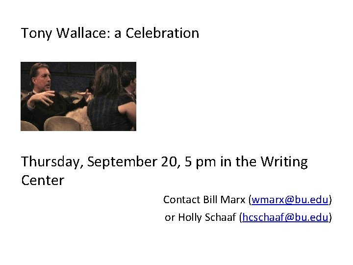 Tony Wallace: a Celebration Thursday, September 20, 5 pm in the Writing Center Contact