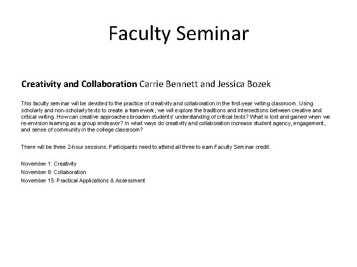 Faculty Seminar Creativity and Collaboration Carrie Bennett and Jessica Bozek This faculty seminar will