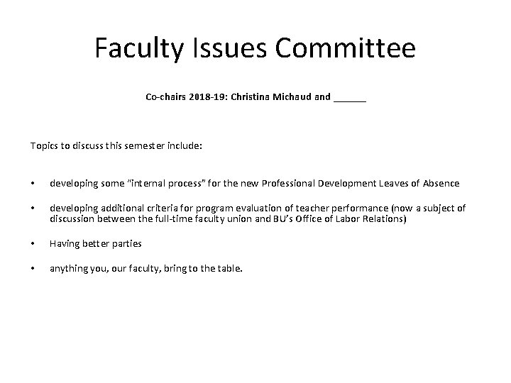Faculty Issues Committee Co-chairs 2018 -19: Christina Michaud and ______ Topics to discuss this