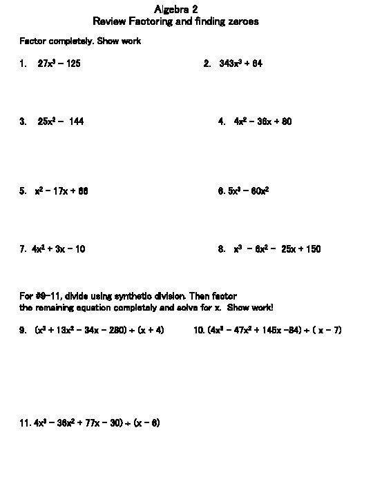 Algebra 2 Review Factoring and finding zeroes Factor completely. Show work 1. 27 x