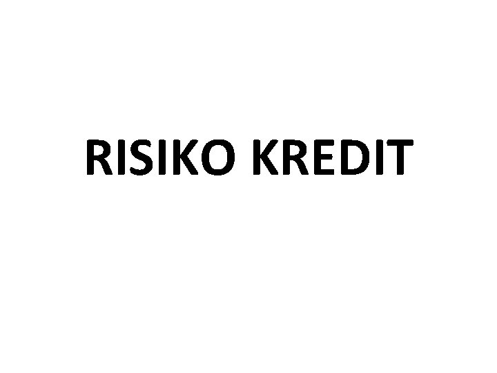 RISIKO KREDIT 